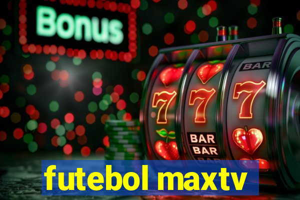 futebol maxtv